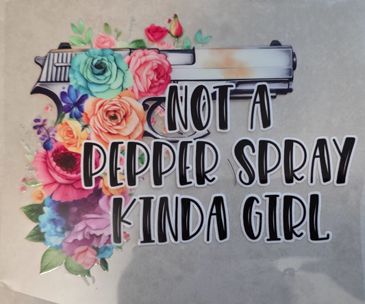 Not a Pepper Spray Kinda Girl UV DTF Decal